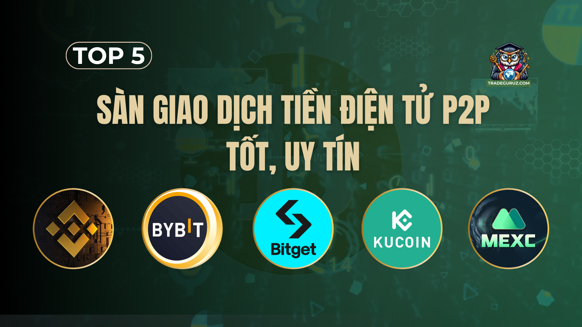 Top 5 sàn giao dịch tiền điện tử theo phương thức P2P tốt, uy tín hiện nay